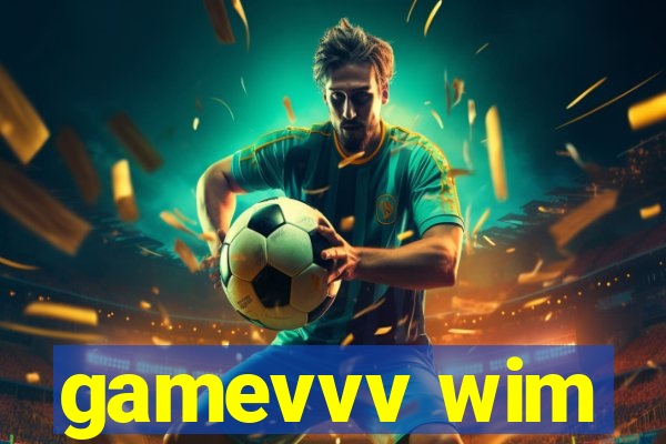 gamevvv wim